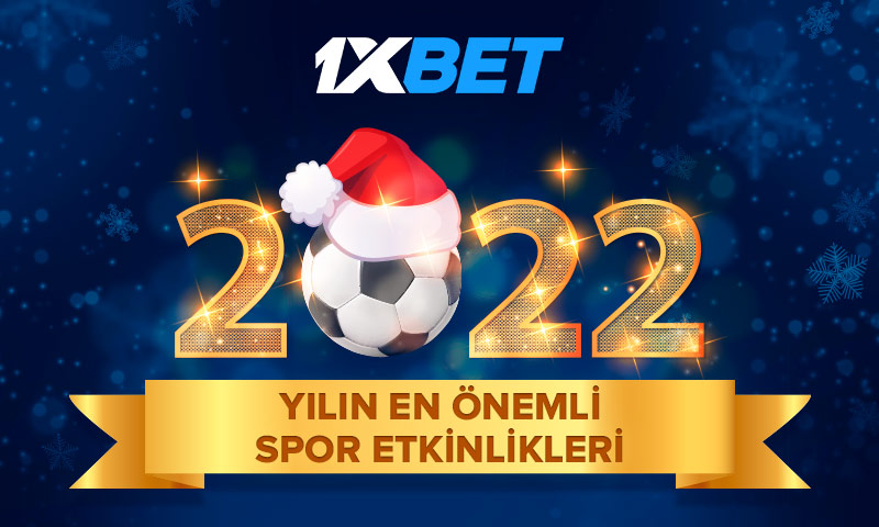 1xBet’te bahislere açık olan 2022 yılının en iyi ilk 5 spor olayı